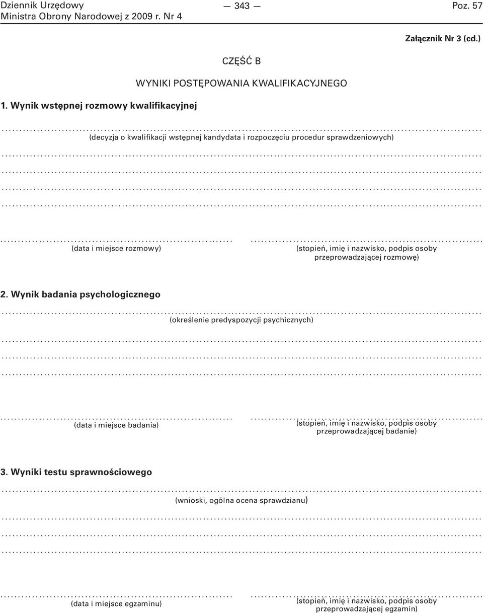 sprawdzeniowych) (data i miejsce rozmowy) (stopień, imię i nazwisko, podpis osoby przeprowadzającej rozmowę) 2.