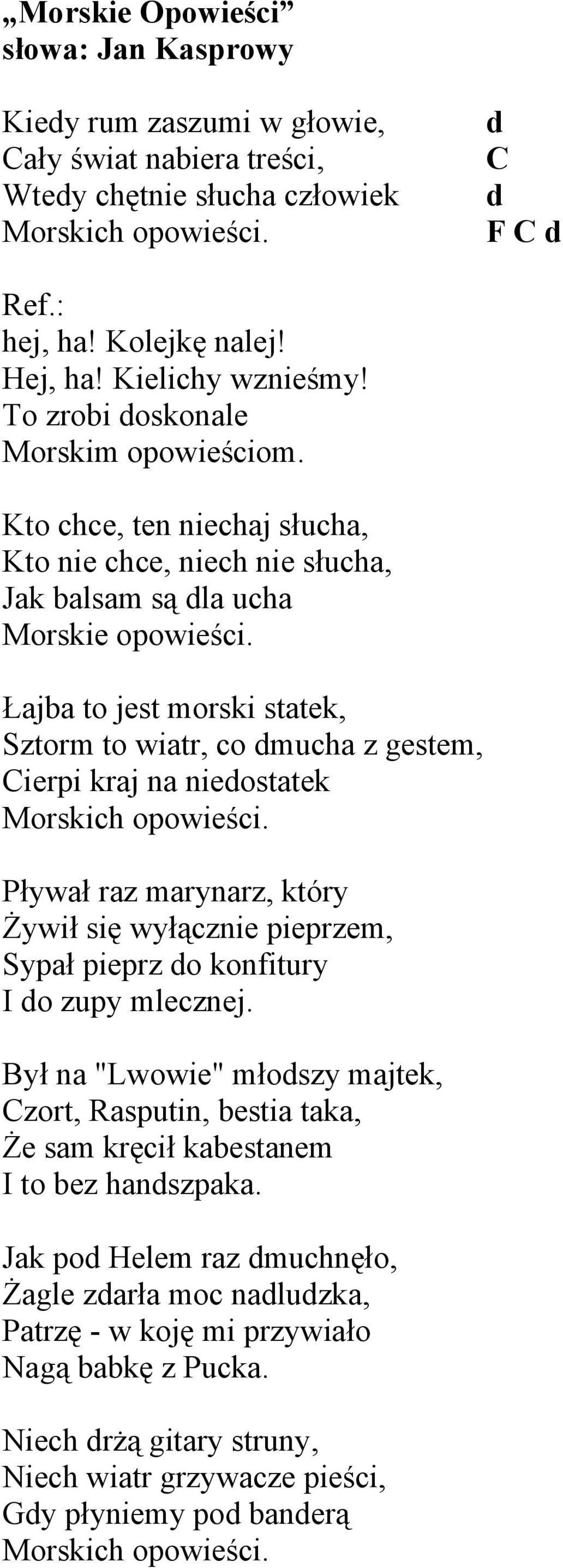 Łajba to jest morski statek, Sztorm to wiatr, co dmucha z gestem, Cierpi kraj na niedostatek Morskich opowieści.