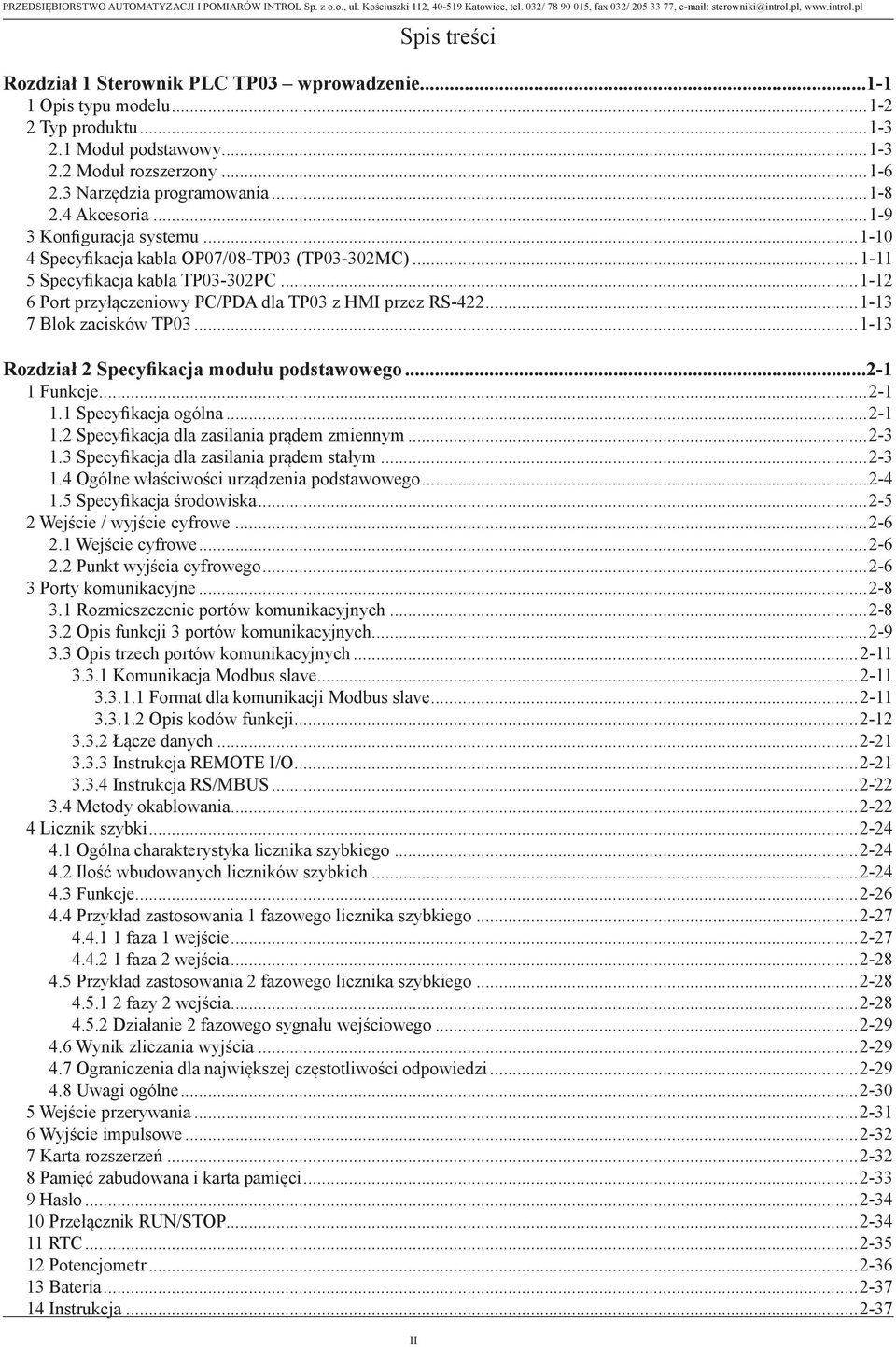 6 Port przyłączeniowy PC/PDA dla TP03 z HMI przez RS-422...1-13. 7 Blok zacisków TP03...1-13 Rozdział 2 Specyfikacja modułu podstawowego...2-1. 1 Funkcje...2-1. 1.1 Specyfikacja ogólna...2-1. 1.2 Specyfikacja dla zasilania prądem zmiennym.