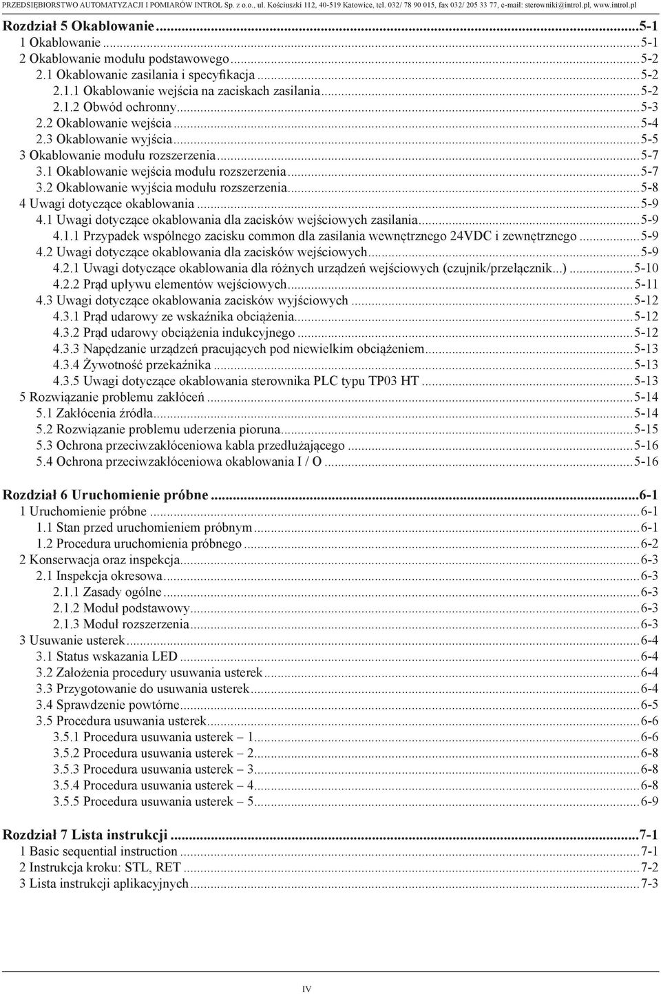 ..5-8. 4 Uwagi dotyczące okablowania...5-9. 4.1 Uwagi dotyczące okablowania dla zacisków wejściowych zasilania...5-9. 4.1.1 Przypadek wspólnego zacisku common dla zasilania wewnętrznego 24VDC i zewnętrznego.