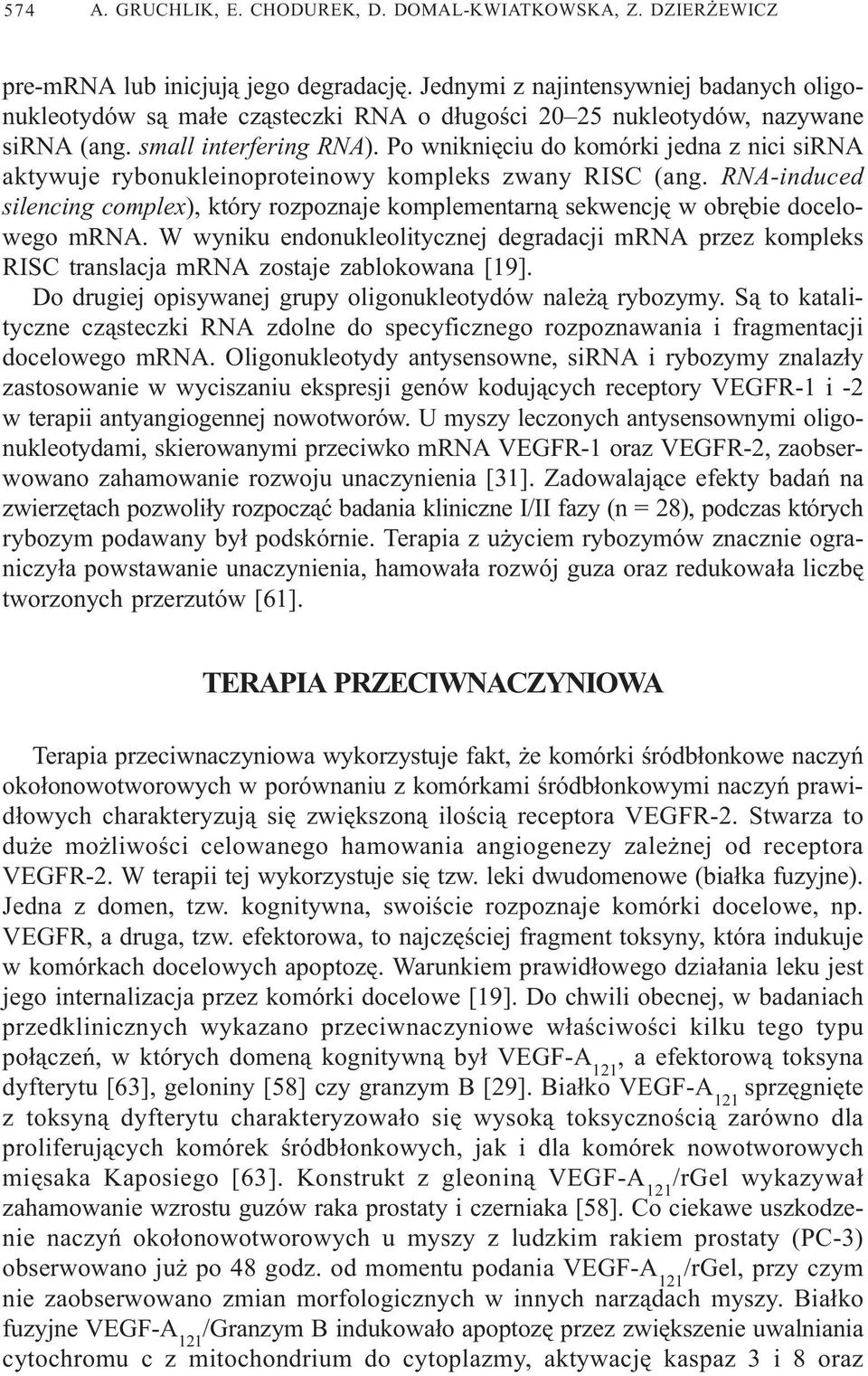 Po wnikniêciu do komórki jedna z nici sirna aktywuje rybonukleinoproteinowy kompleks zwany RISC (ang.