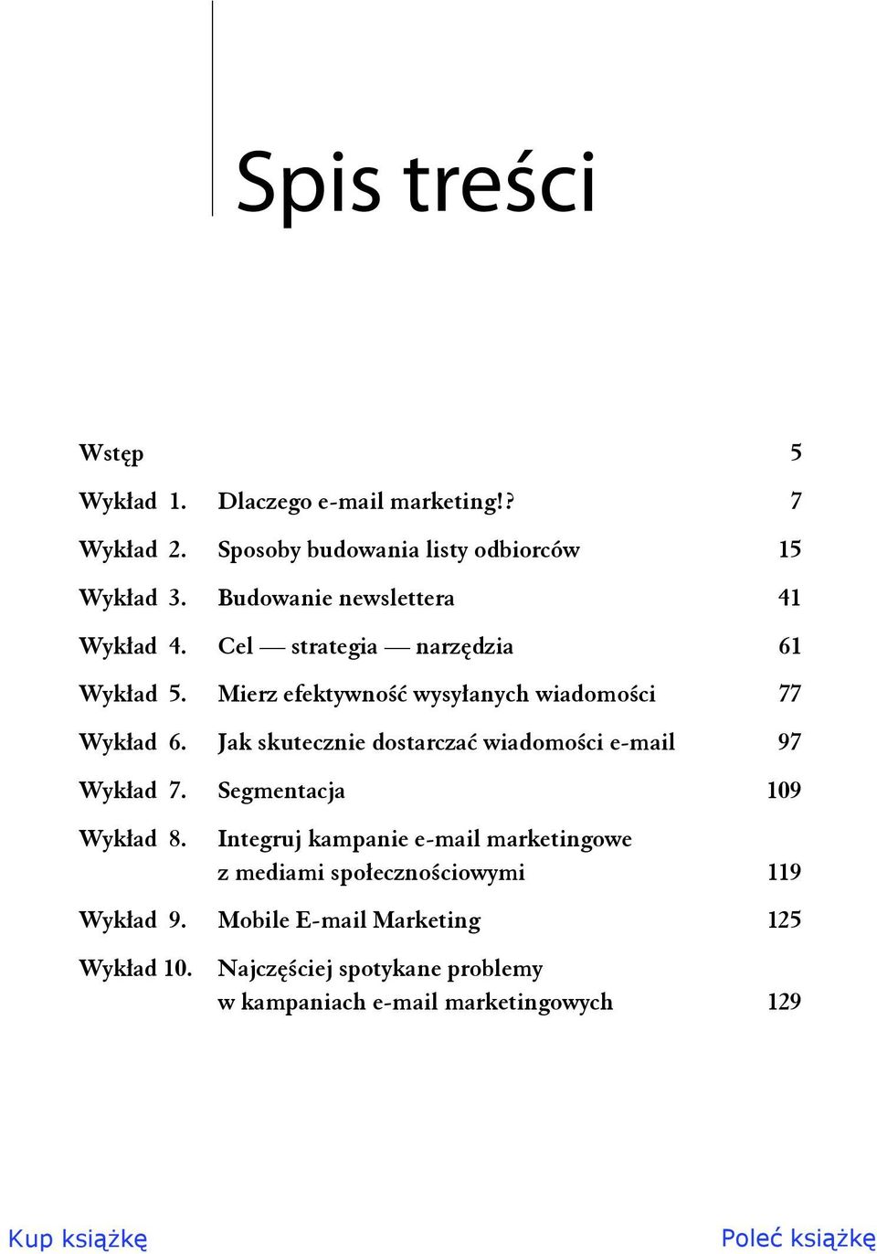 Jak skutecznie dostarczać wiadomości e-mail 97 Wykład 7. Segmentacja 109 Wykład 8.