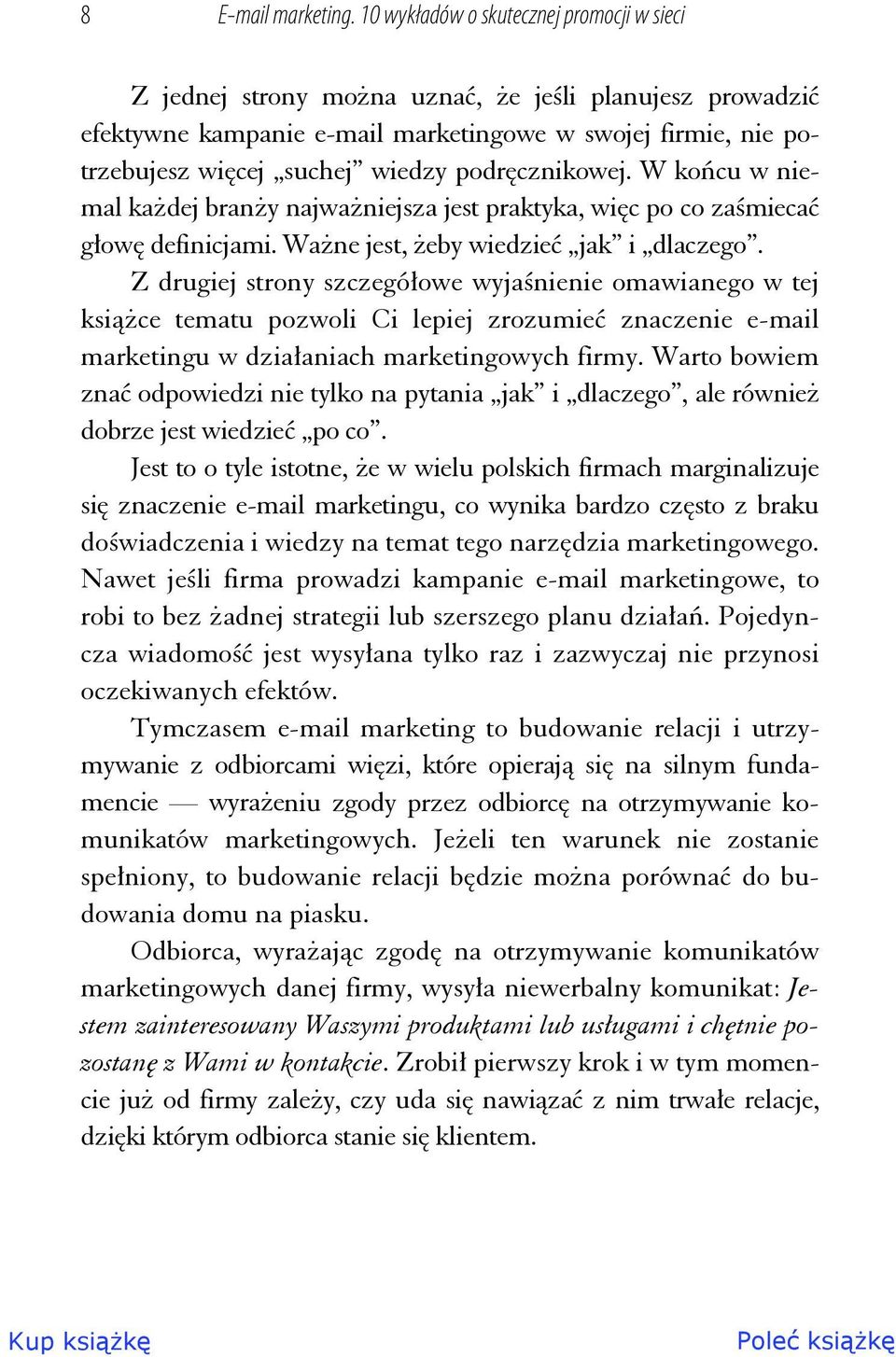 podręcznikowej. W końcu w niemal każdej branży najważniejsza jest praktyka, więc po co zaśmiecać głowę definicjami. Ważne jest, żeby wiedzieć jak i dlaczego.