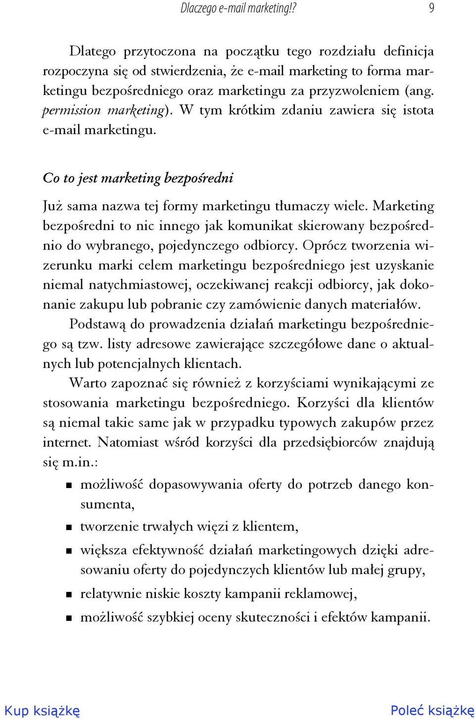 permission marketing). W tym krótkim zdaniu zawiera się istota e-mail marketingu. Co to jest marketing bezpośredni Już sama nazwa tej formy marketingu tłumaczy wiele.