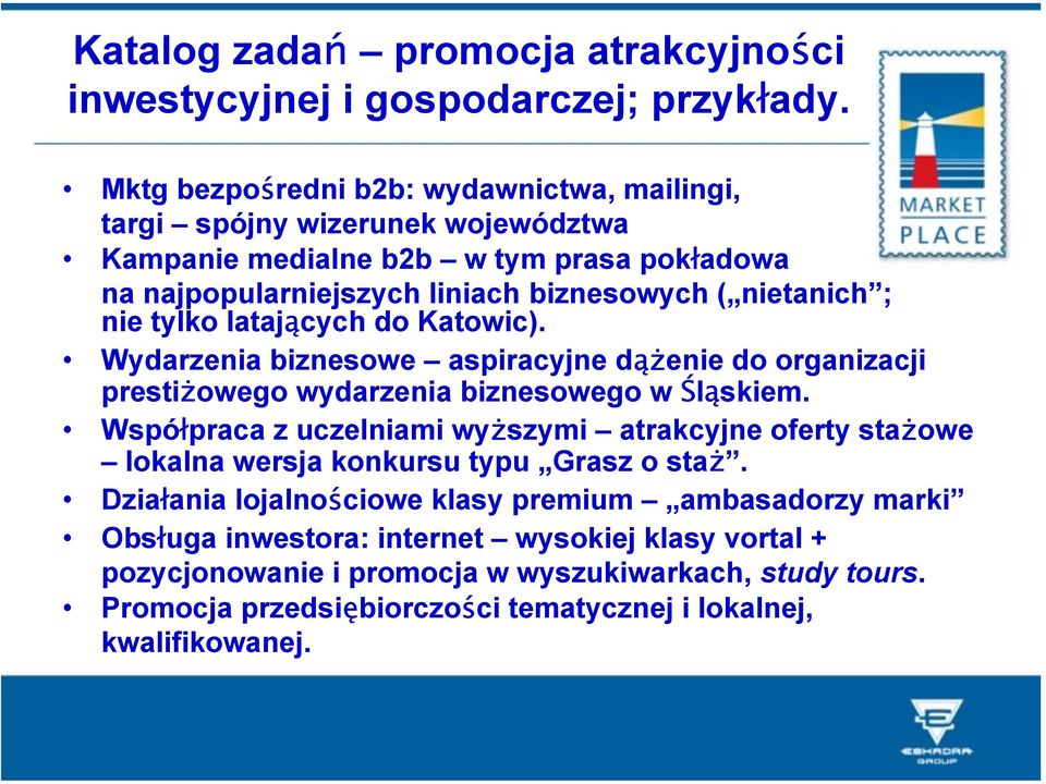 nie tylko latających do Katowic). Wydarzenia biznesowe aspiracyjne dążenie do organizacji prestiżowego wydarzenia biznesowego w Śląskiem.