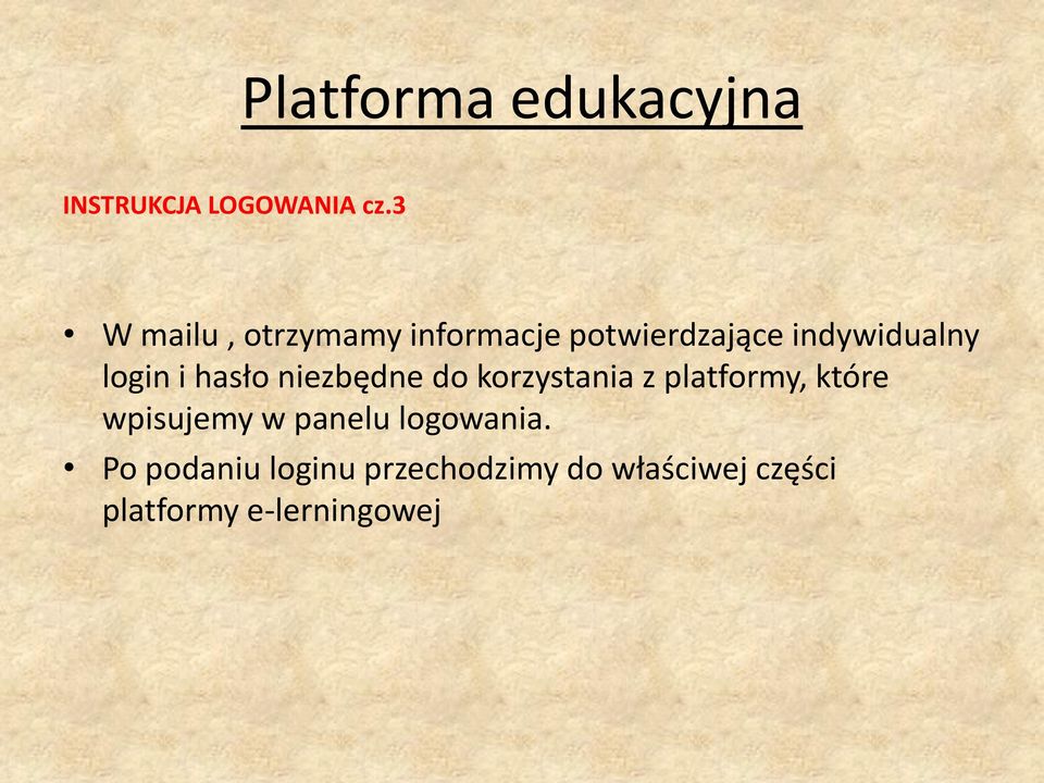 login i hasło niezbędne do korzystania z platformy, które