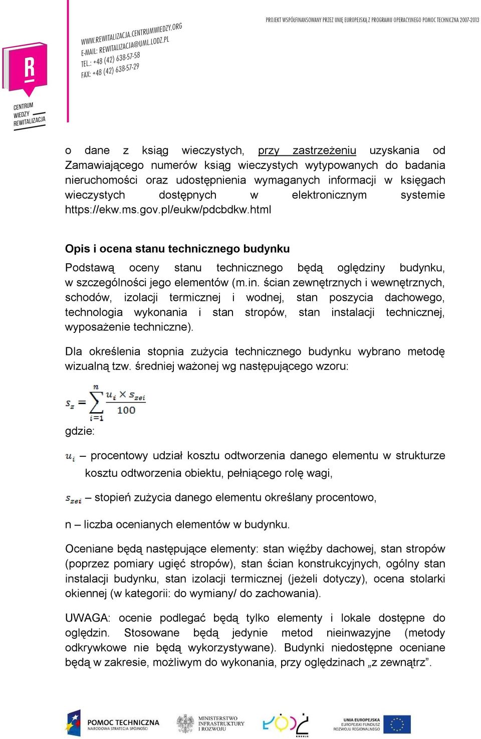 html Opis i ocena stanu technicznego budynku Podstawą oceny stanu technicznego będą oględziny