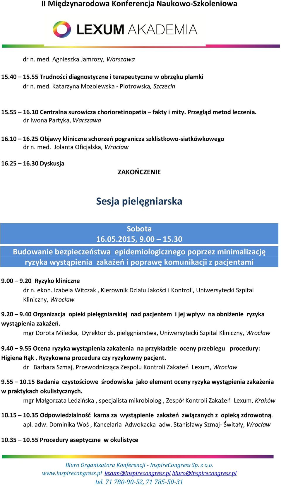 Jolanta Oficjalska, Wrocław 16.25 16.30 Dyskusja ZAKOŃCZENIE Sesja pielęgniarska Sobota 16.05.2015, 9.00 15.