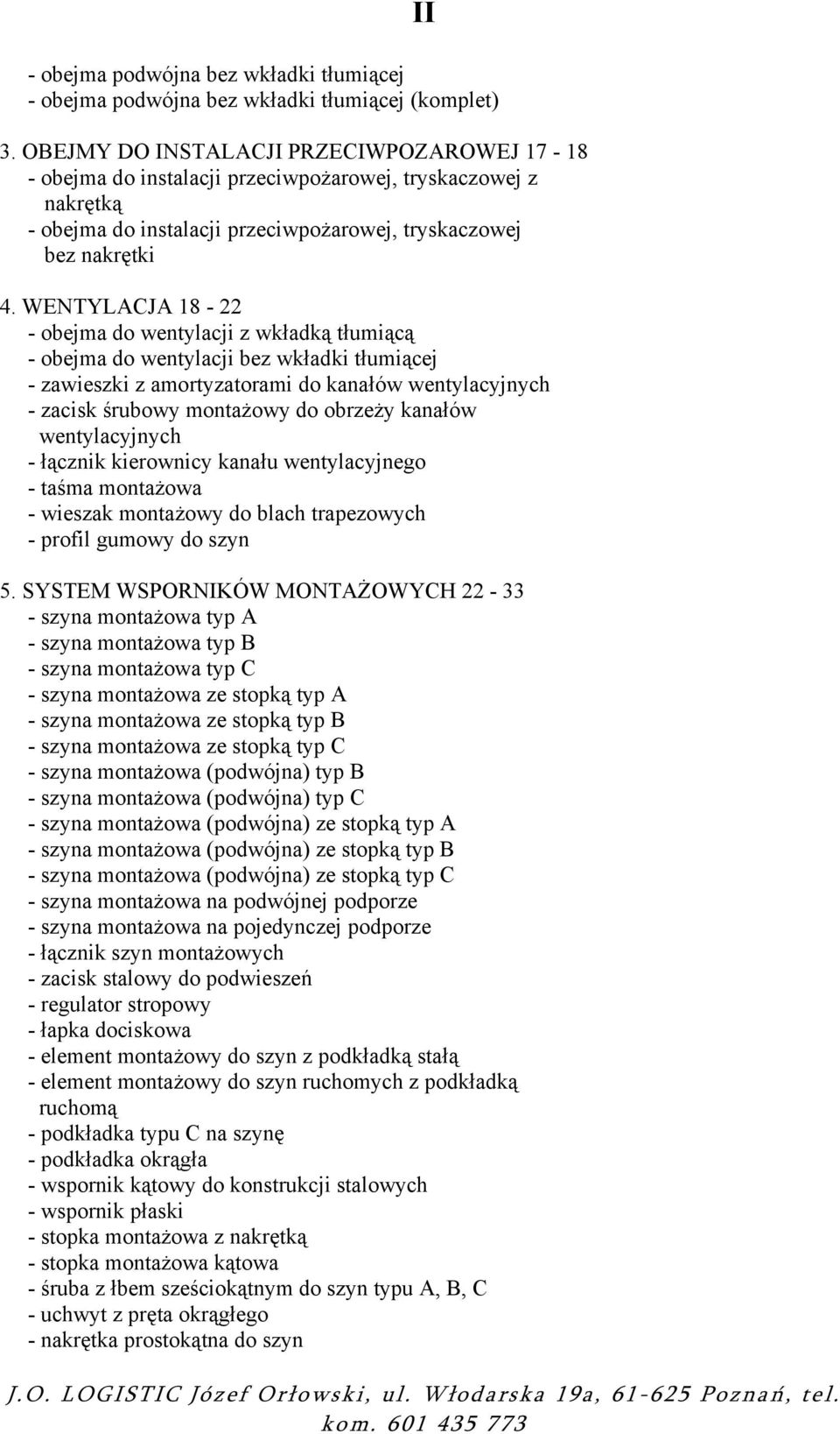 WENTYLACJA 18-22 - obejma do wentylacji z wkładką tłumiącą - obejma do wentylacji bez wkładki tłumiącej - zawieszki z amortyzatorami do kanałów wentylacyjnych - zacisk śrubowy montażowy do obrzeży