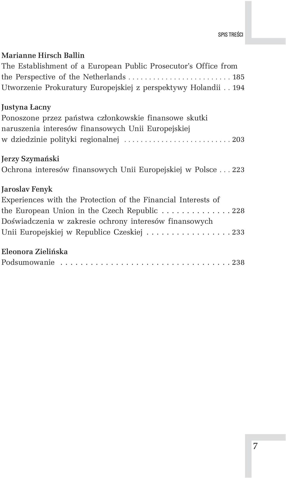 ......................... 203 Jerzy Szymański Ochrona interesów finansowych Unii Europejskiej w Polsce.