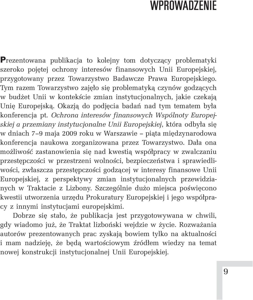 Okazją do podjęcia badań nad tym tematem była konferencja pt.