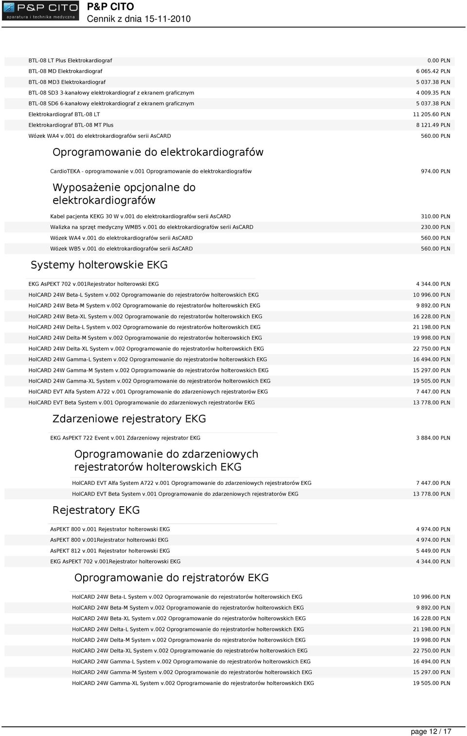 60 PLN 8 121.49 PLN 56 Oprogramowanie do elektrokardiografów CardioTEKA - oprogramowanie v.001 Oprogramowanie do elektrokardiografów 974.