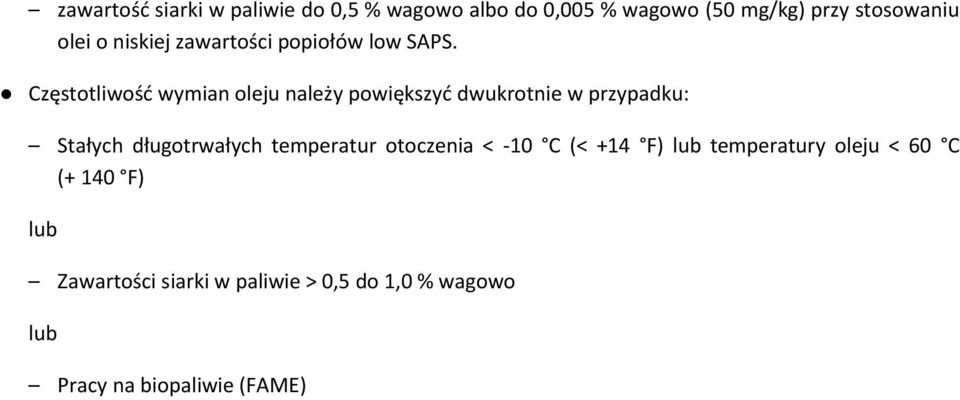 Częstotliwość wymian oleju należy powiększyć dwukrotnie w przypadku: Stałych długotrwałych