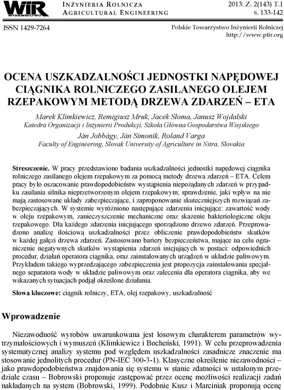 Organizacji i Inżynierii Produkcji, Szkoła Główna Gospodarstwa Wiejskiego Ján Jobbágy, Ján Simoník, Roland Varga Faculty of Engineering, Slovak University of Agriculture in Nitra, Slovakia