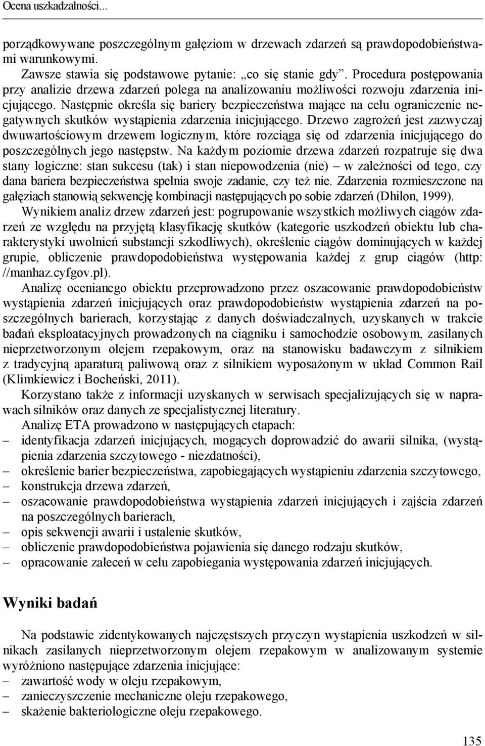 Następnie określa się bariery bezpieczeństwa mające na celu ograniczenie negatywnych skutków wystąpienia zdarzenia inicjującego.
