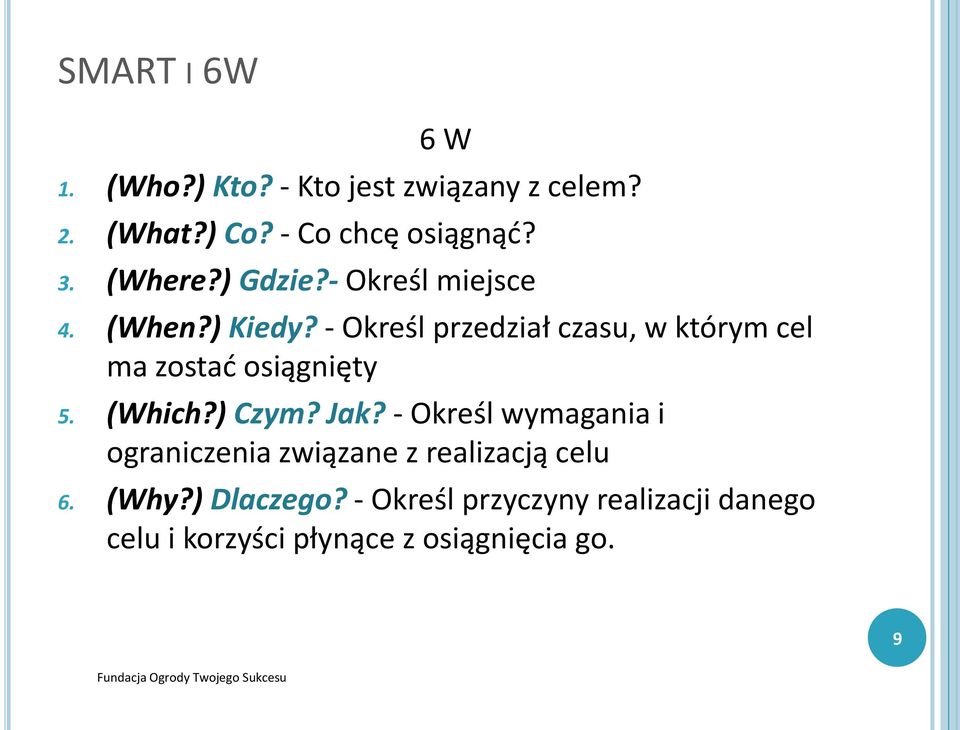 - Określ przedział czasu, w którym cel ma zostać osiągnięty 5. (Which?) Czym? Jak?