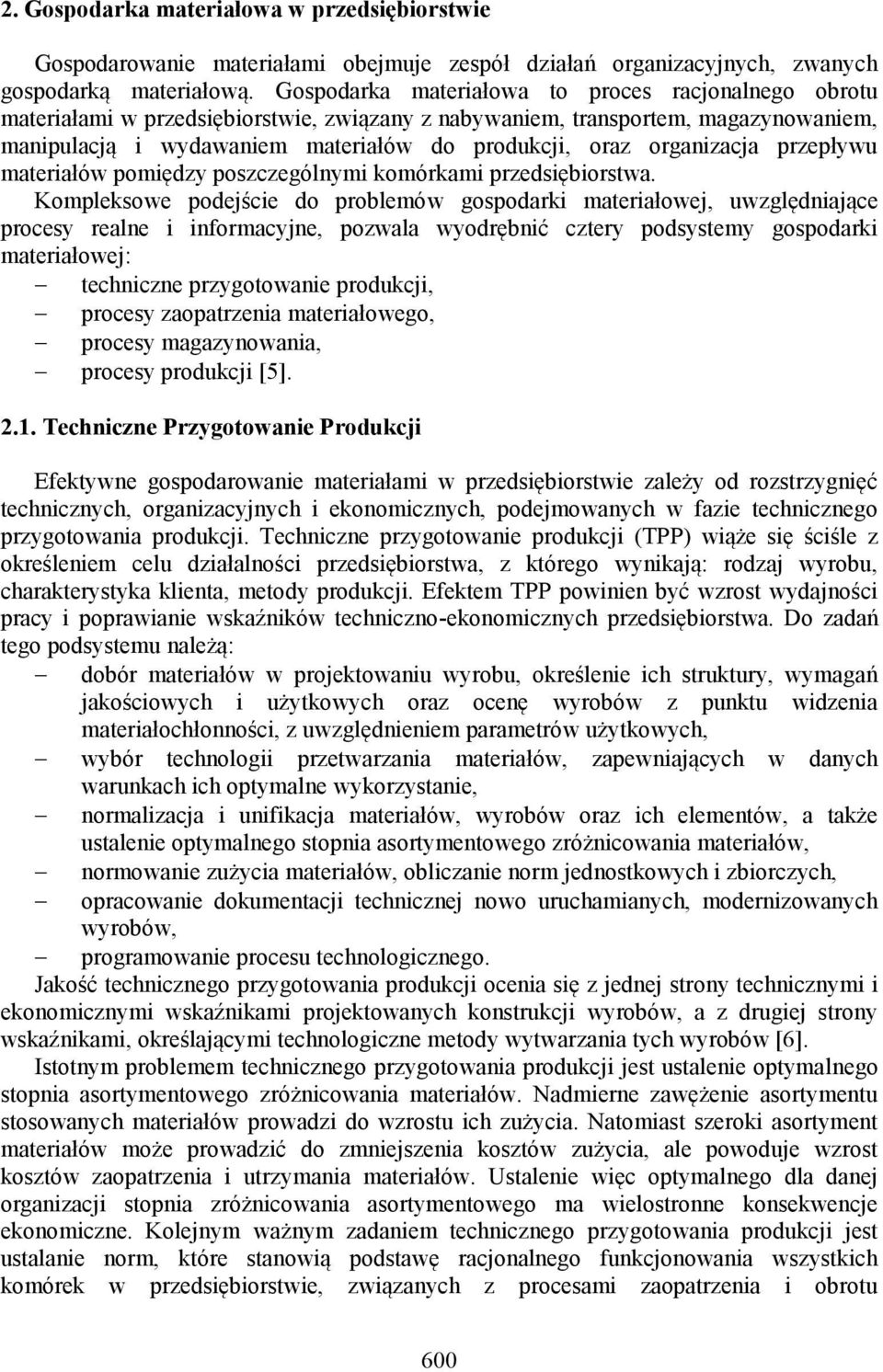 organizacja przepływu materiałów pomiędzy poszczególnymi komórkami przedsiębiorstwa.