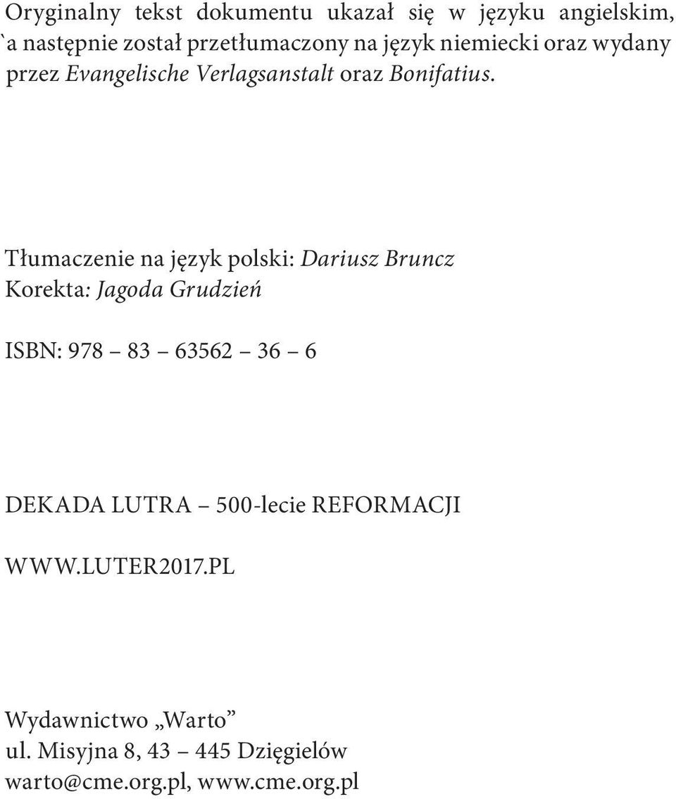 Tłumaczenie na język polski: Dariusz Bruncz Korekta: Jagoda Grudzień ISBN: 978 83 63562 36 6 DEKADA