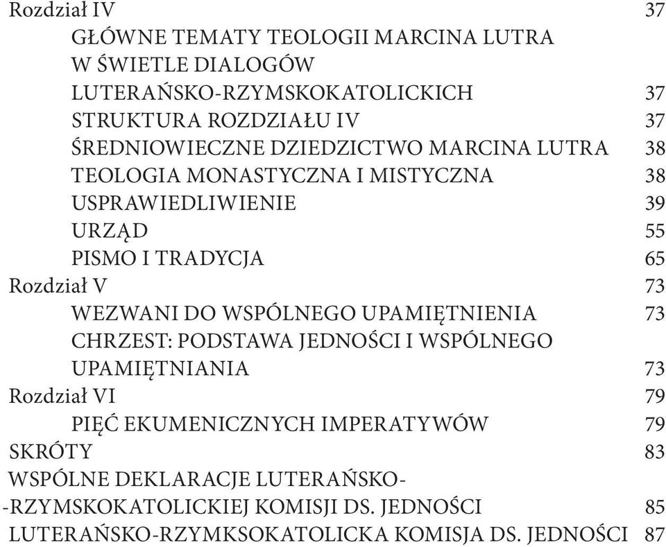 V 73 WEZWANI DO WSPÓLNEGO upamiętnienia 73 CHRZEST: PODSTAWA JEDNOŚCI I WSPÓLNEGO upamiętniania 73 Rozdział Vi 79 PIĘĆ EKUMENICZNYCH
