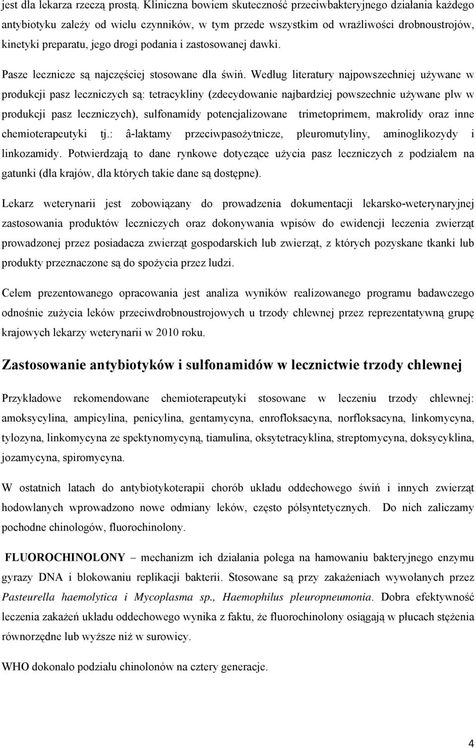 i zastosowanej dawki. Pasze lecznicze są najczęściej stosowane dla świń.