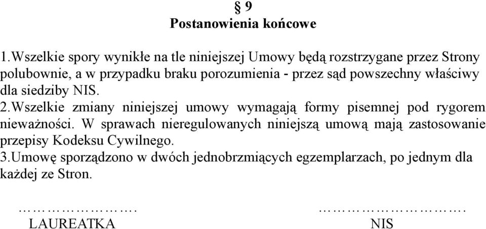 porozumienia - przez sąd powszechny właściwy dla siedziby NIS. 2.