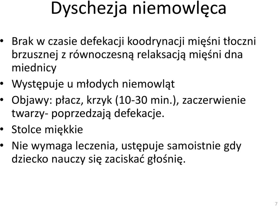 płacz, krzyk (10-30 min.), zaczerwienie twarzy- poprzedzają defekacje.