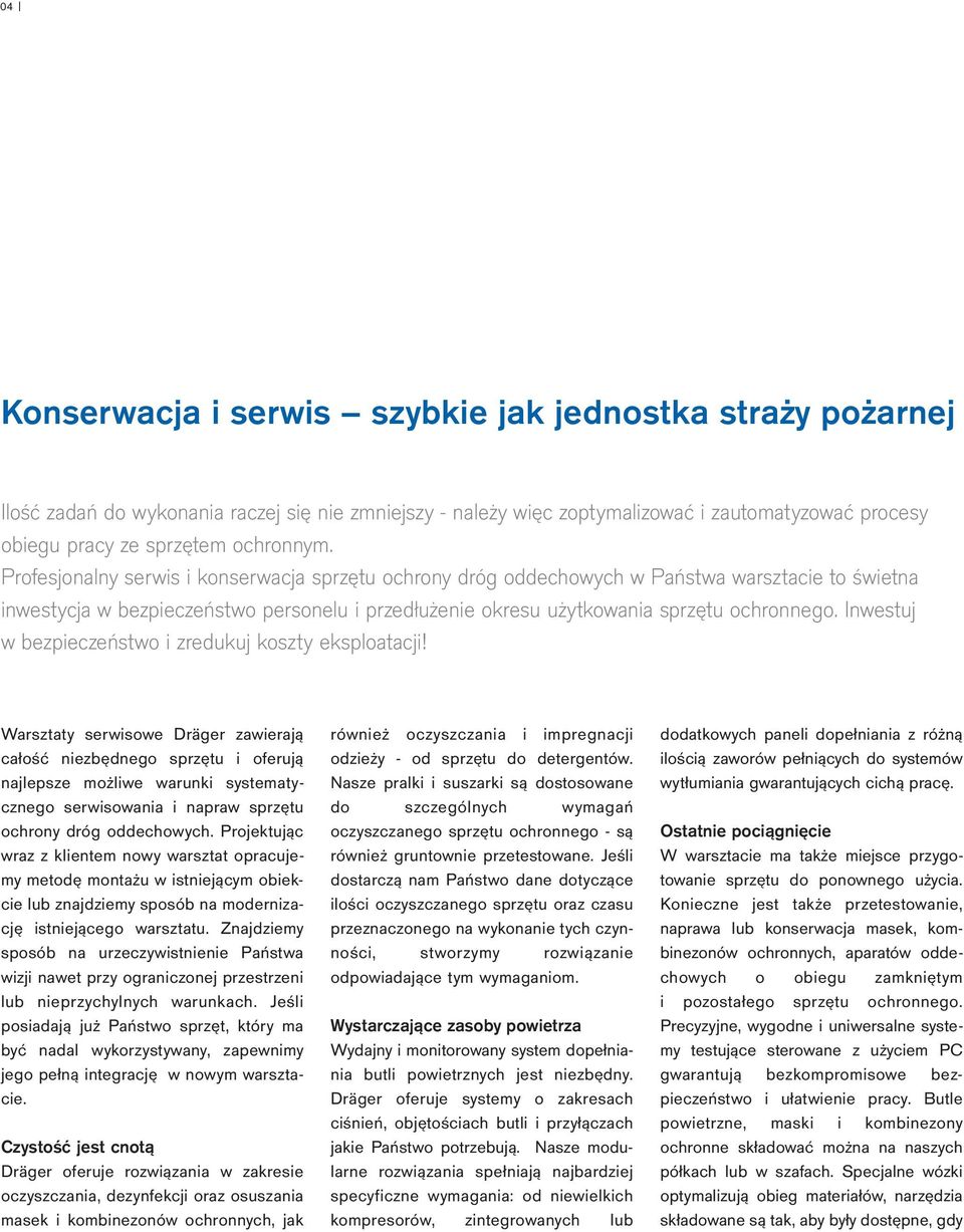 Profesjonalny serwis i konserwacja sprzętu ochrony dróg oddechowych w Państwa warsztacie to świetna inwestycja w bezpieczeństwo personelu i przedłużenie okresu użytkowania sprzętu ochronnego.