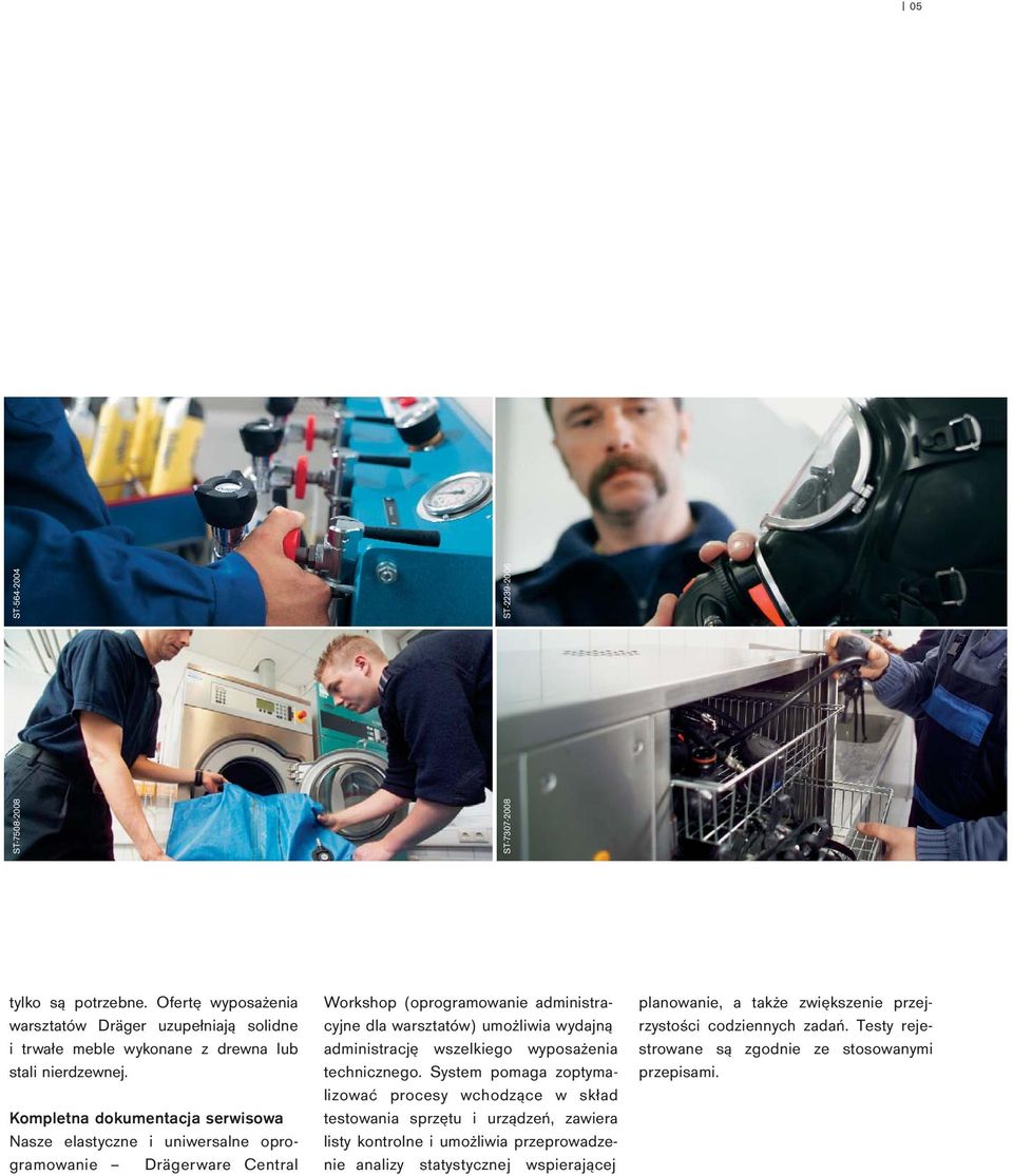 Kompletna dokumentacja serwisowa Nasze elastyczne i uniwersalne oprogramowanie Drägerware Central Workshop (oprogramowanie administracyjne dla warsztatów) umożliwia wydajną