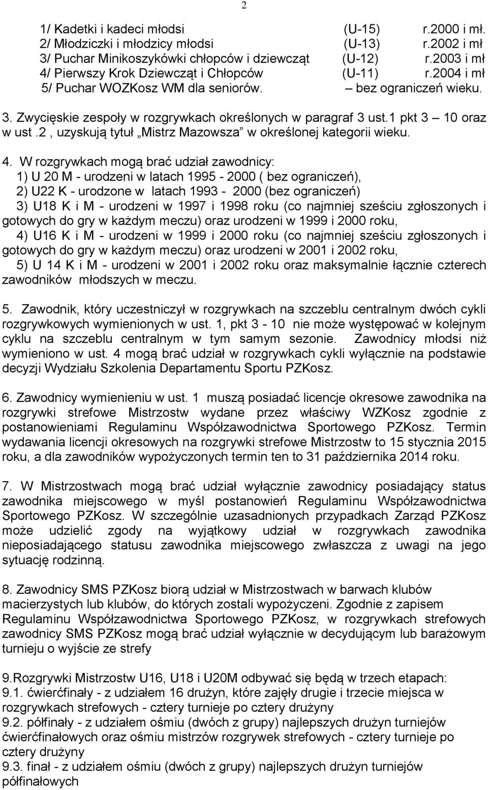 1 pkt 3 10 oraz w ust.2, uzyskują tytuł Mistrz Mazowsza w określonej kategorii wieku. 4.