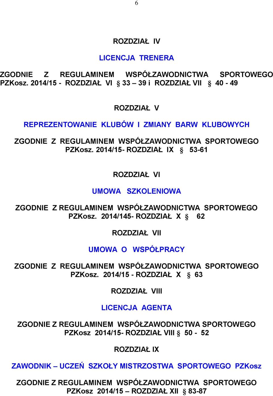 2014/15- ROZDZIAŁ IX 53-61 ROZDZIAŁ VI UMOWA SZKOLENIOWA ZGODNIE Z REGULAMINEM WSPÓŁZAWODNICTWA SPORTOWEGO PZKosz.