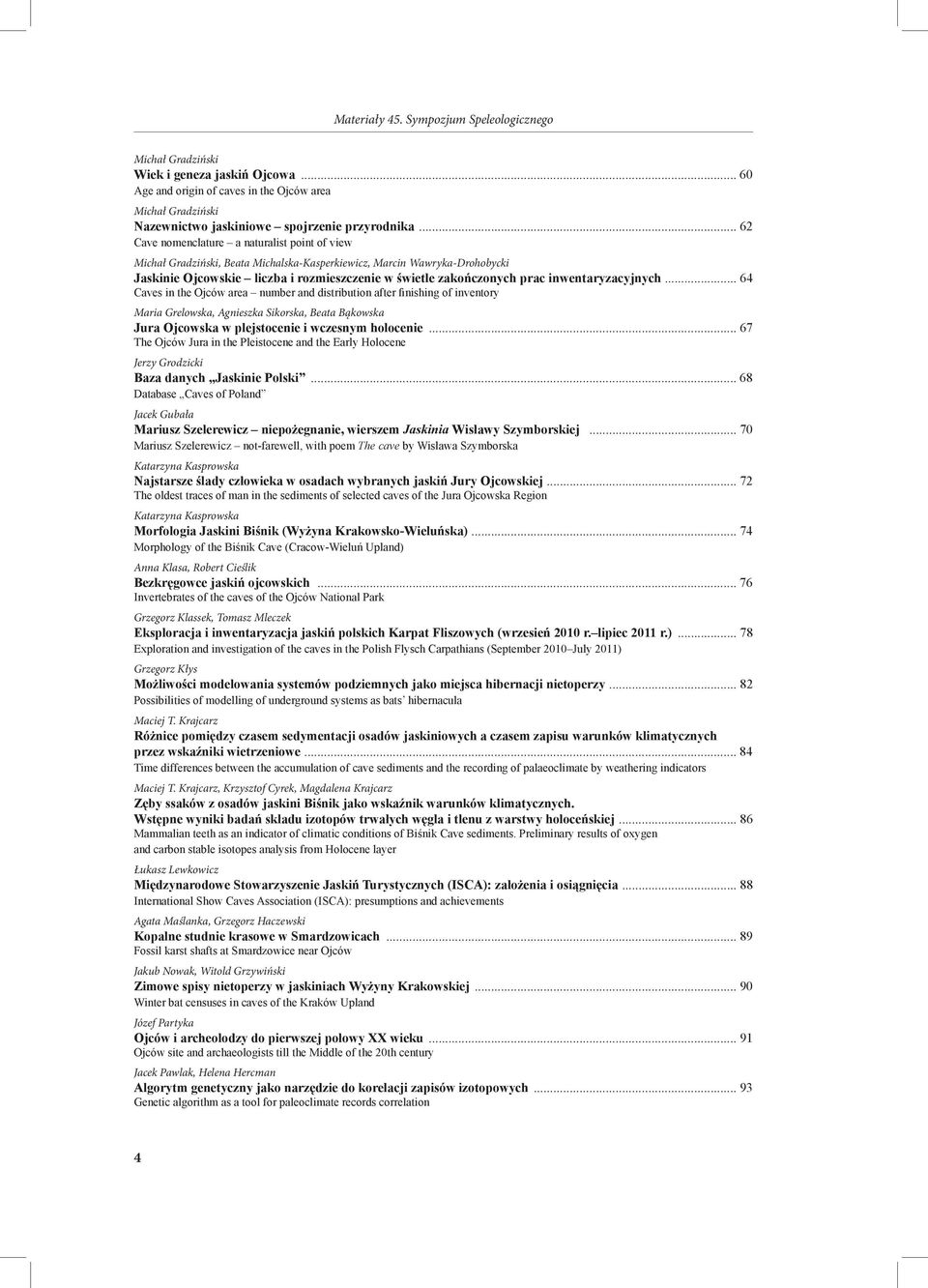 Klasa, Robert Cieślik Grzegorz Klassek, Tomasz Mleczek Grzegorz Kłys Maciej T. Krajcarz Maciej T.