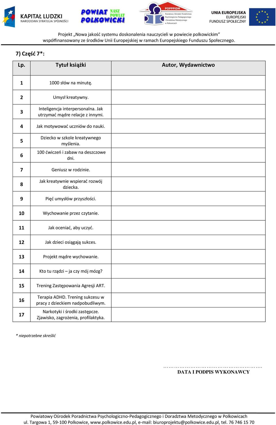 9 Pięć umysłów przyszłości. 0 Wychowanie przez czytanie. Jak oceniać, aby uczyć. 2 Jak dzieci osiągają sukces. Projekt mądre wychowanie. Kto tu rządzi ja czy mój mózg?