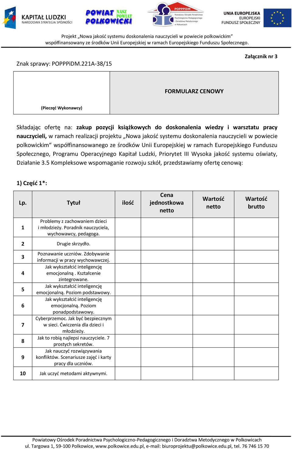 systemu doskonalenia nauczycieli w powiecie polkowickim współfinansowanego ze środków Unii Europejskiej w ramach Europejskiego Funduszu Społecznego, Programu Operacyjnego Kapitał Ludzki, Priorytet