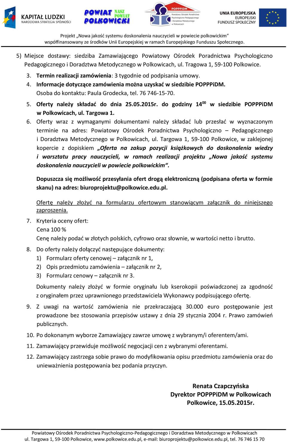 . Oferty należy składać do dnia 2.0.20r. do godziny 00 w siedzibie POPPPiDM w Polkowicach, ul. Targowa.