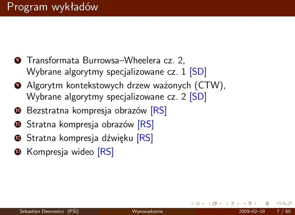 2 [SD] 10 Bezstratna kompresja obrazów [RS] 11 Stratna kompresja obrazów [RS] 12 Stratna