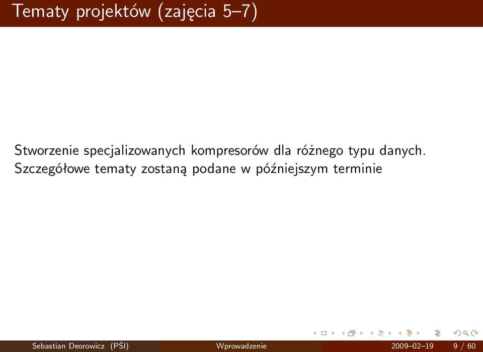 Szczegółowe tematy zostaną podane w późniejszym