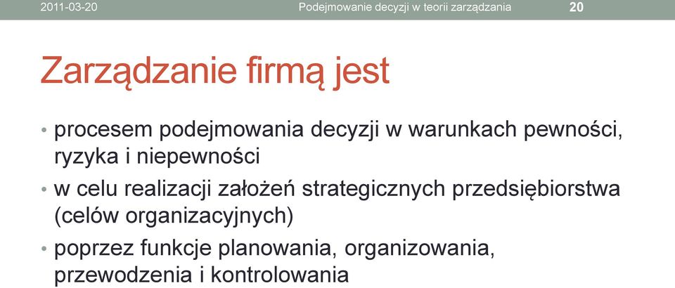 niepewności w celu realizacji założeń strategicznych przedsiębiorstwa (celów