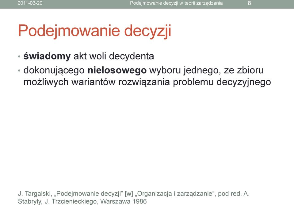 możliwych wariantów rozwiązania problemu decyzyjnego J.