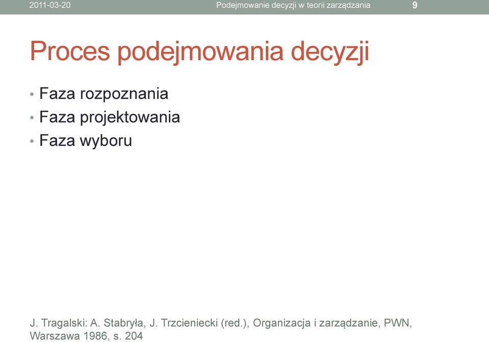 projektowania Faza wyboru J. Tragalski: A. Stabryła, J.