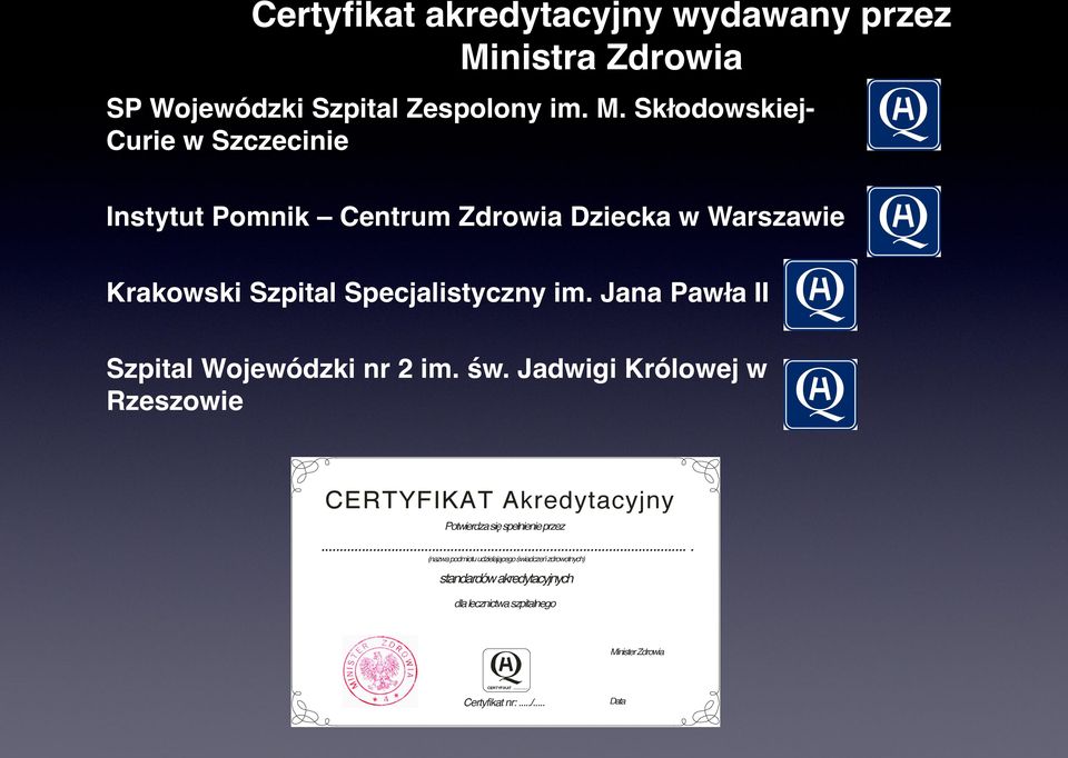 Skłodowskiej- Curie w Szczecinie Instytut Pomnik Centrum Zdrowia Dziecka w Warszawie Krakowski Szpital Specjalistyczny im.