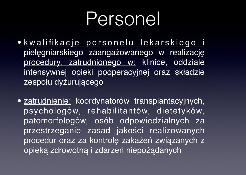 transplantacyjnych, psychologów, rehabilitantów, dietetyków, patomorfologów, osób odpowiedzialnych za przestrzeganie