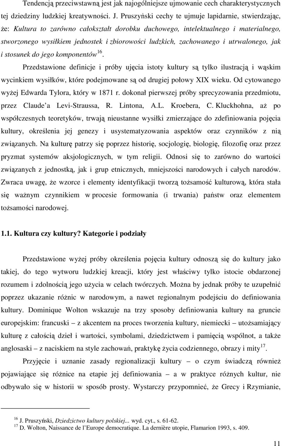 zachowanego i utrwalonego, jak i stosunek do jego komponentów 16.