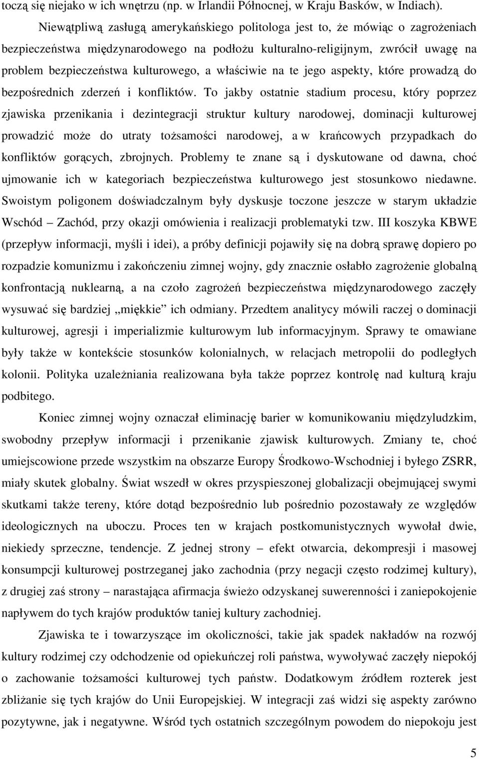a właściwie na te jego aspekty, które prowadzą do bezpośrednich zderzeń i konfliktów.