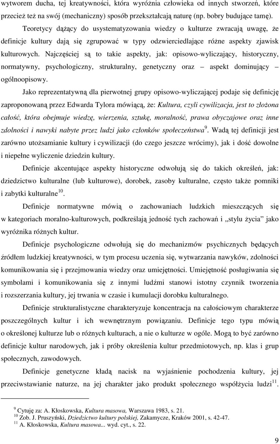 Najczęściej są to takie aspekty, jak: opisowo-wyliczający, historyczny, normatywny, psychologiczny, strukturalny, genetyczny oraz aspekt dominujący ogólnoopisowy.
