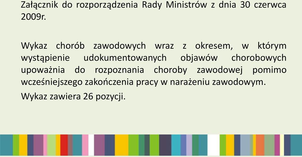 udokumentowanych objawów chorobowych upoważnia do rozpoznania choroby