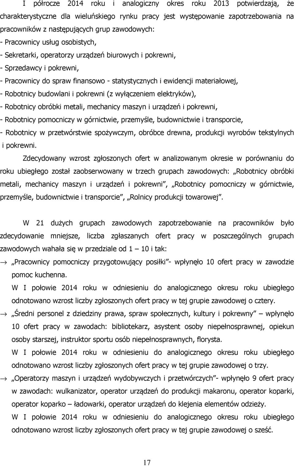budowlani i pokrewni (z wyłączeniem elektryków), - Robotnicy obróbki metali, mechanicy maszyn i urządzeń i pokrewni, - Robotnicy pomocniczy w górnictwie, przemyśle, budownictwie i transporcie, -