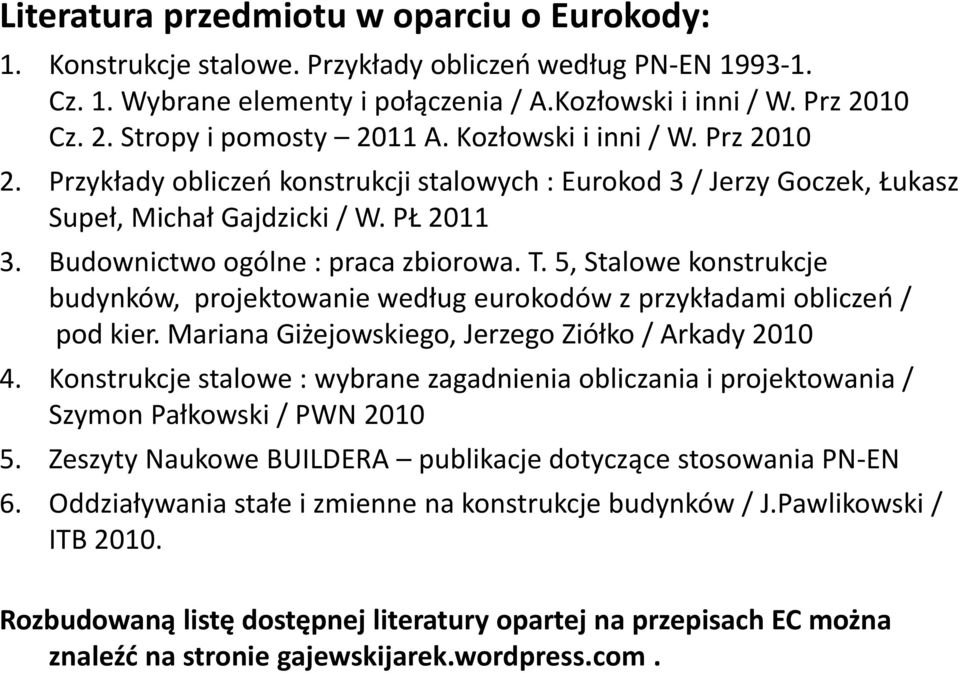 Budownictwo ogólne : praca zbiorowa. T. 5, Stalowe konstrukcje budynków, projektowanie według eurokodów z przykładami obliczeń / pod kier. Mariana Giżejowskiego, Jerzego Ziółko / Arkady 2010 4.