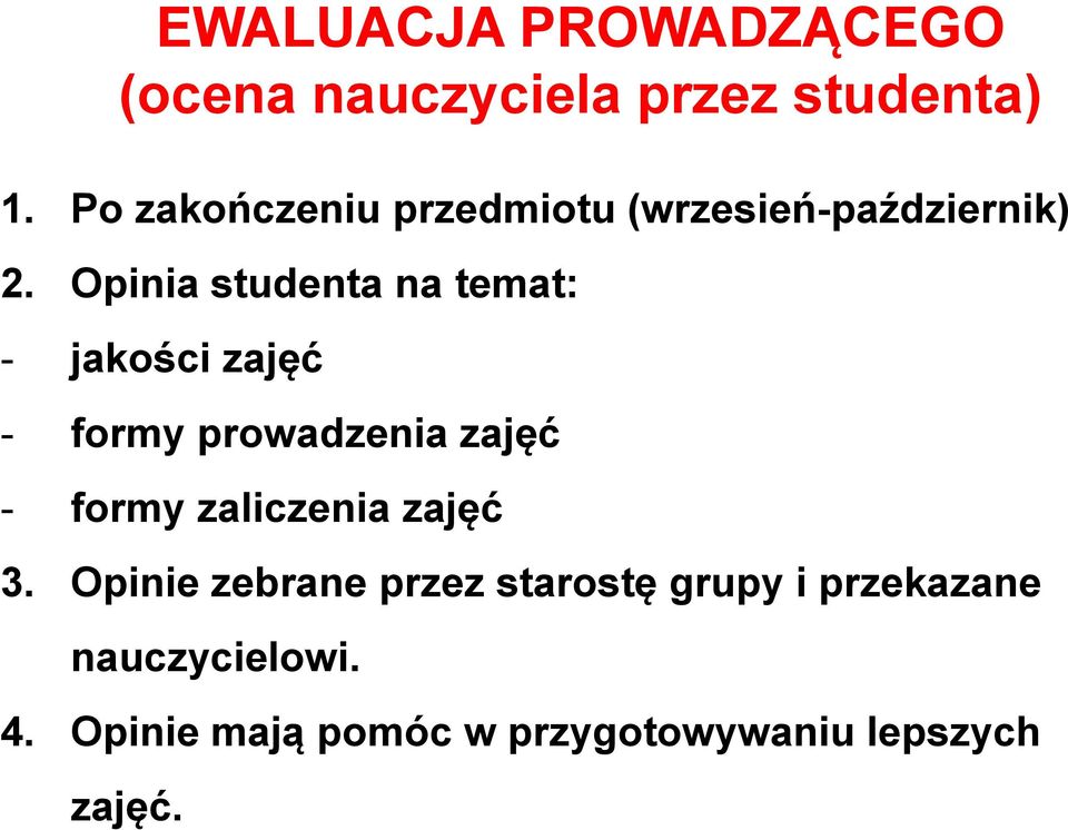 Opinia studenta na temat: - jakości zajęć - formy prowadzenia zajęć - formy