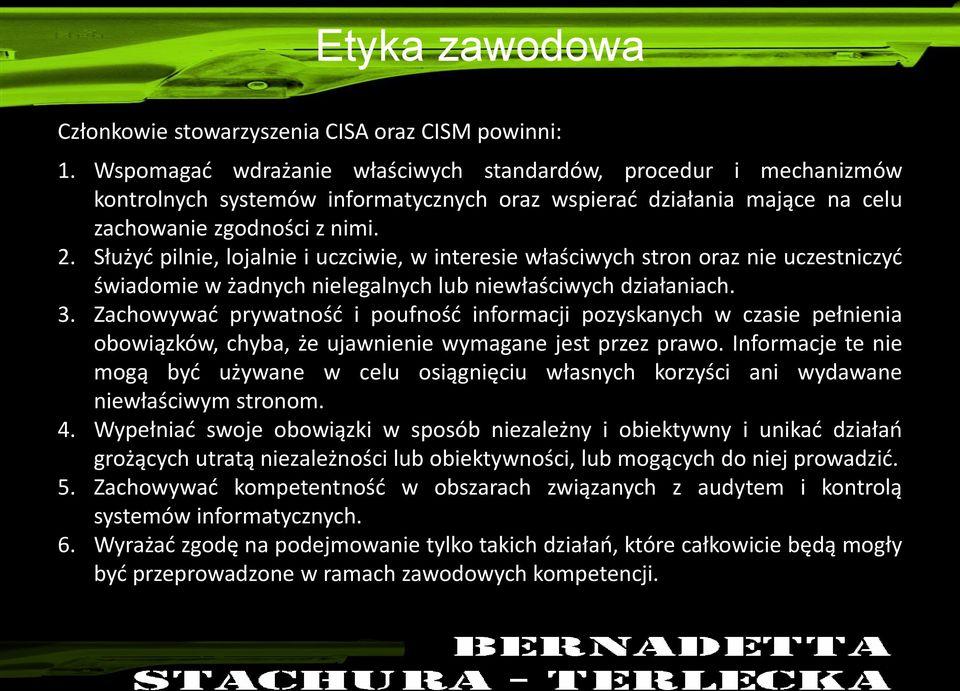 Służyć pilnie, lojalnie i uczciwie, w interesie właściwych stron oraz nie uczestniczyć świadomie w żadnych nielegalnych lub niewłaściwych działaniach. 3.