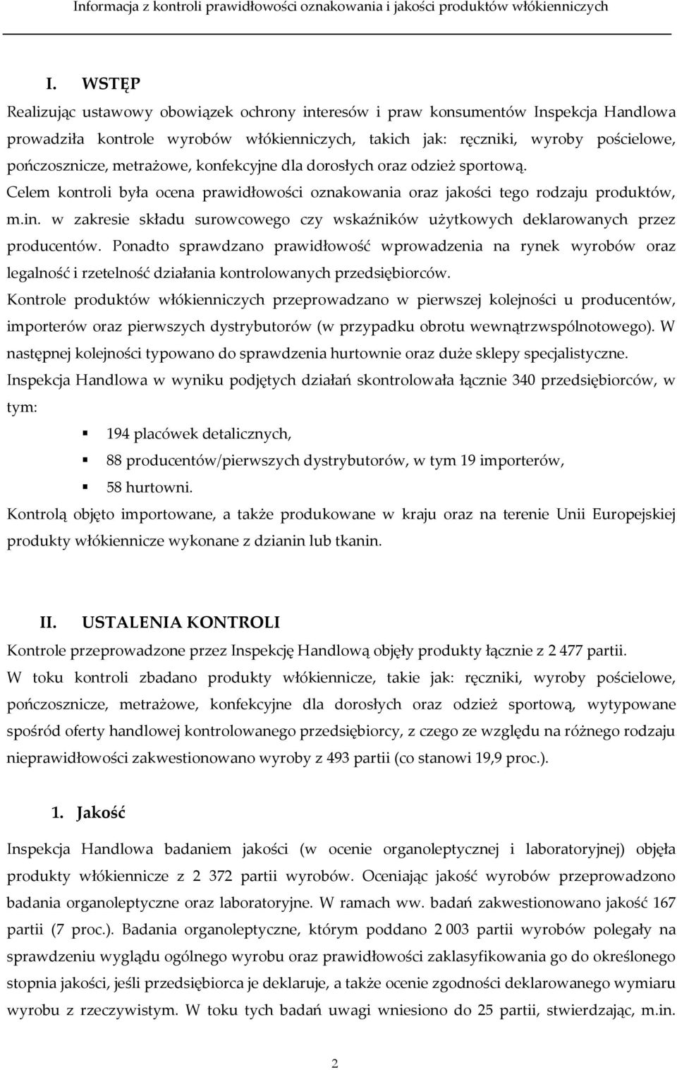 w zakresie składu surowcowego czy wskaźników użytkowych deklarowanych przez producentów.